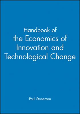 Handbook of the Economics of Innovations and Technological Change - Stoneman, Paul, Dr., Ph.D. (Editor)