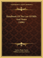 Handbook Of The Law Of Bills And Notes (1896)