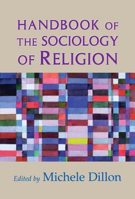 Handbook of the Sociology of Religion - Dillon, Michele (Editor)