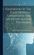 Handbook Of The State Hospital Commission And The Hospitals For The Insane