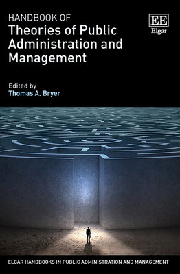 Handbook of Theories of Public Administration and Management - Bryer, Thomas a (Editor)