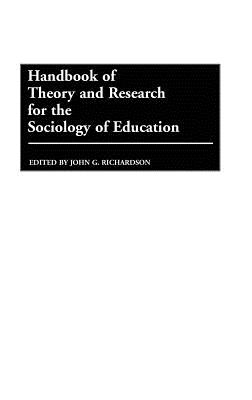 Handbook of Theory and Research for the Sociology of Education - Richardson, John G