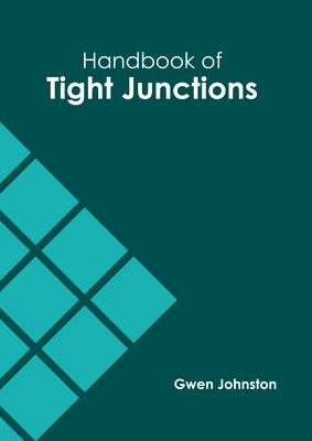 Handbook of Tight Junctions - Johnston, Gwen (Editor)