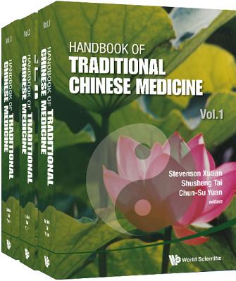 Handbook Of Traditional Chinese Medicine (In 3 Volumes) - Xutian, Stevenson (Editor), and Tai, Shusheng (Editor), and Yuan, Chun-su (Editor)