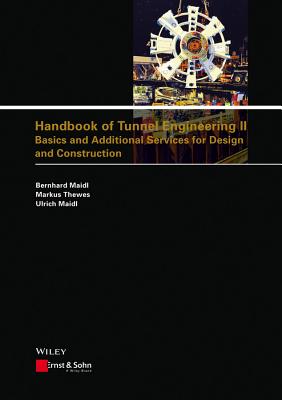 Handbook of Tunnel Engineering II: Basics and Additional Services for Design and Construction - Maidl, Bernhard, and Thewes, Markus, and Maidl, Ulrich