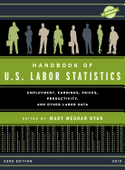 Handbook of U.S. Labor Statistics 2019: Employment, Earnings, Prices, Productivity, and Other Labor Data