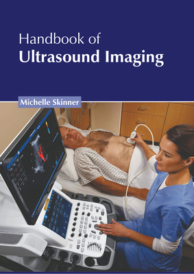 Handbook of Ultrasound Imaging - Skinner, Michelle (Editor)