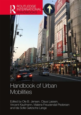 Handbook of Urban Mobilities - Jensen, Ole B (Editor), and Lassen, Claus (Editor), and Kaufmann, Vincent (Editor)