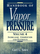 Handbook of Vapor Pressure: Volume 4: Inorganic Compounds and Elements