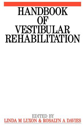 Handbook of Vestibular Rehabilitation - Luxon, Linda M (Editor), and Davies, Rosalyn A (Editor)