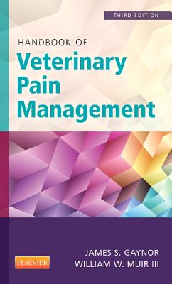 Handbook of Veterinary Pain Management - Gaynor, James S, and Muir, William W, DVM, Msc, PhD