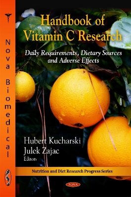 Handbook of Vitamin C Research: Daily Requirements, Dietary Sources & Adverse Effects - Kucharski, Hubert (Editor), and Zajac, Julek (Editor)