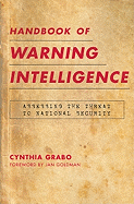 Handbook of Warning Intelligence: Assessing the Threat to National Security