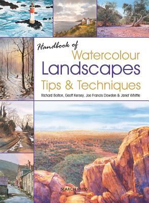 Handbook of Watercolour Landscapes Tips & Techniques - Bolton, Richard, and Kersey, Geoff, and Whittle, Janet