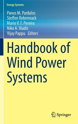 Handbook of Wind Power Systems - Pardalos, Panos M (Editor), and Rebennack, Steffen (Editor), and Pereira, Mario V F (Editor)