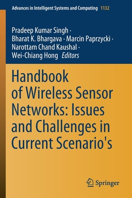 Handbook of Wireless Sensor Networks: Issues and Challenges in Current Scenario's - Singh, Pradeep Kumar (Editor), and Bhargava, Bharat K (Editor), and Paprzycki, Marcin (Editor)