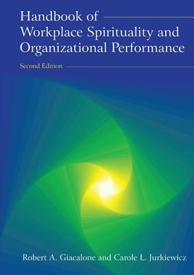 Handbook of Workplace Spirituality and Organizational Performance - Giacalone, Robert A, and Jurkiewicz, Carole L.