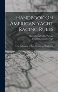 Handbook On American Yacht Racing Rules: An Explanation of Their Meaning and Application