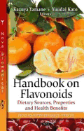 Handbook on Flavonoids: Dietary Sources, Properties & Health Benefits