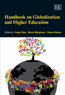 Handbook on Globalization and Higher Education - King, Roger (Editor), and Marginson, Simon (Editor), and Naidoo, Rajani (Editor)