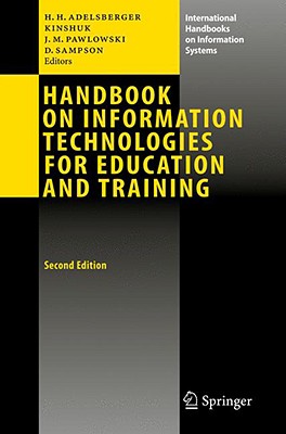 Handbook on Information Technologies for Education and Training - Adelsberger, Heimo H (Editor), and Kinshuk (Editor), and Pawlowski, Jan Martin (Editor)