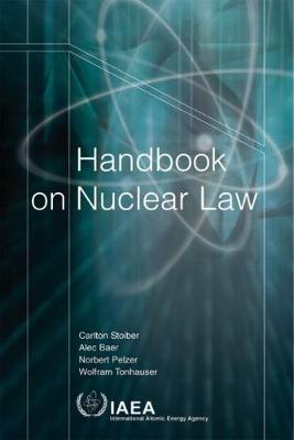 Handbook on Nuclear Law - International Atomic Energy Agency (Creator)