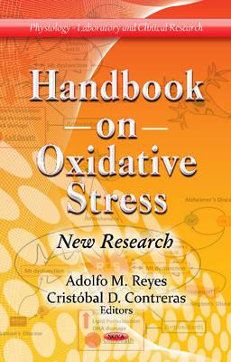 Handbook on Oxidative Stress: New Research - Reyes, Adolfo M (Editor), and Contreras, Cristbal D (Editor)