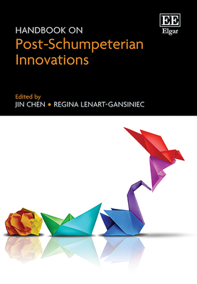 Handbook on Post-Schumpeterian Innovations - Chen, Jin (Editor), and Lenart, Regina (Editor)