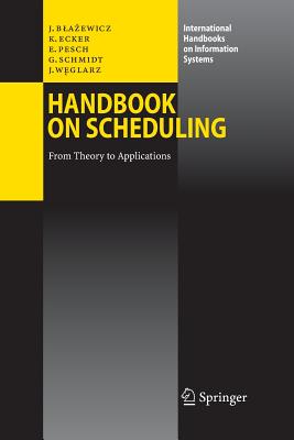 Handbook on Scheduling: From Theory to Applications - Blazewicz, Jacek, and Ecker, Klaus H, and Pesch, Erwin