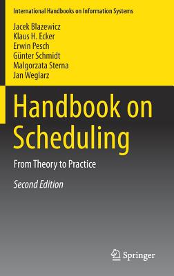 Handbook on Scheduling: From Theory to Practice - Blazewicz, Jacek, and Ecker, Klaus H, and Pesch, Erwin