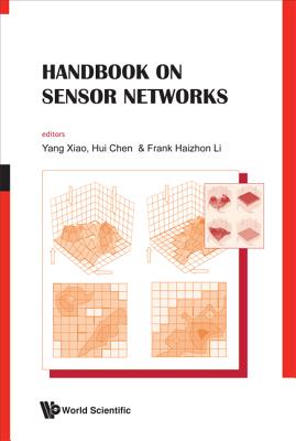 Handbook on Sensor Networks - Xiao, Yang (Editor), and Chen, Hui (Editor), and Li, Frank Haizhon (Editor)