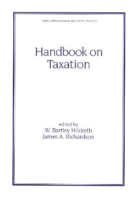 Handbook on Taxation - Hildreth, W Bartley (Editor)