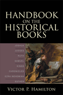 Handbook on the Historical Books: Joshua, Judges, Ruth, Samuel, Kings, Chronicles, Ezra-Nehemiah, Esther