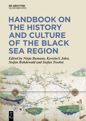 Handbook on the History and Culture of the Black Sea Region - Bumann, Ninja (Editor), and Jobst, Kerstin S (Editor), and Rohdewald, Stefan (Editor)