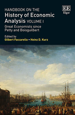 Handbook on the History of Economic Analysis Volume I: Great Economists Since Petty and Boisguilbert - Faccarello, Gilbert (Editor), and Kurz, Heinz D. (Editor)