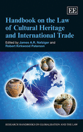 Handbook on the Law of Cultural Heritage and International Trade - Nafziger, James A.R. (Editor), and Paterson, Robert Kirkwood (Editor)