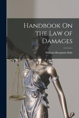 Handbook On the Law of Damages - Hale, William Benjamin