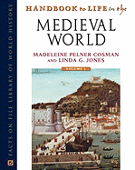 Handbook to Life in the Medieval World: 3 Volumes - Cosman, Madeline Pelner, and Jones, Linda Gale