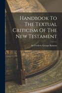 Handbook to the Textual Criticism of the New Testament