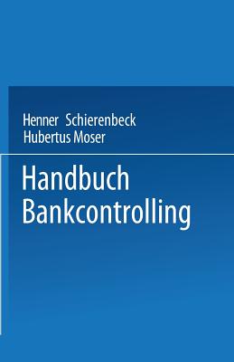 Handbuch Bankcontrolling - Schierenbeck, Henner, and Moser, Hubertus