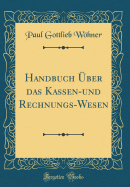 Handbuch ?ber Das Kassen-Und Rechnungs-Wesen (Classic Reprint)