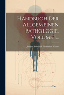 Handbuch Der Allgemeinen Pathologie, Volume 1...