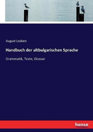Handbuch der altbulgarischen Sprache: Grammatik, Texte, Glossar