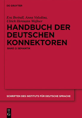 Handbuch Der Deutschen Konnektoren 2: Semantik Der Deutschen Satzverknupfer - Breindl, Eva, and Volodina, Anna, and Wassner, Ulrich Hermann