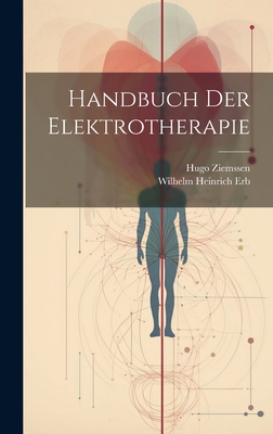 Handbuch Der Elektrotherapie - Ziemssen, Hugo, and Erb, Wilhelm Heinrich