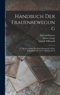 Handbuch Der Frauenbewegung: T. Die Geschichte Der Frauenbewegung in Den Kulturlndern, Von G. Bumer, Et Al