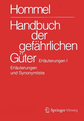 Handbuch Der Gefahrlichen Guter. Erlauterungen I: Allgemeine Erlauterungen, Anhange 1-8, Synonymliste - Hommel, Gunter (Editor), and Baum, Eckhard, and Bender, Herbert F