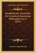 Handbuch Der Geschichte Der Griechisch Romischen Philosophie, Part 1 (1835)