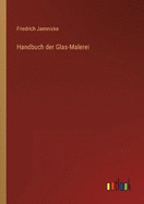 Handbuch der Glas-Malerei