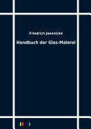 Handbuch der Glas-Malerei